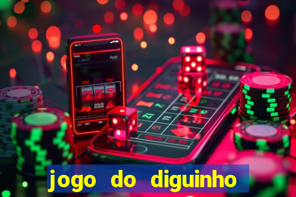 jogo do diguinho para ganhar dinheiro